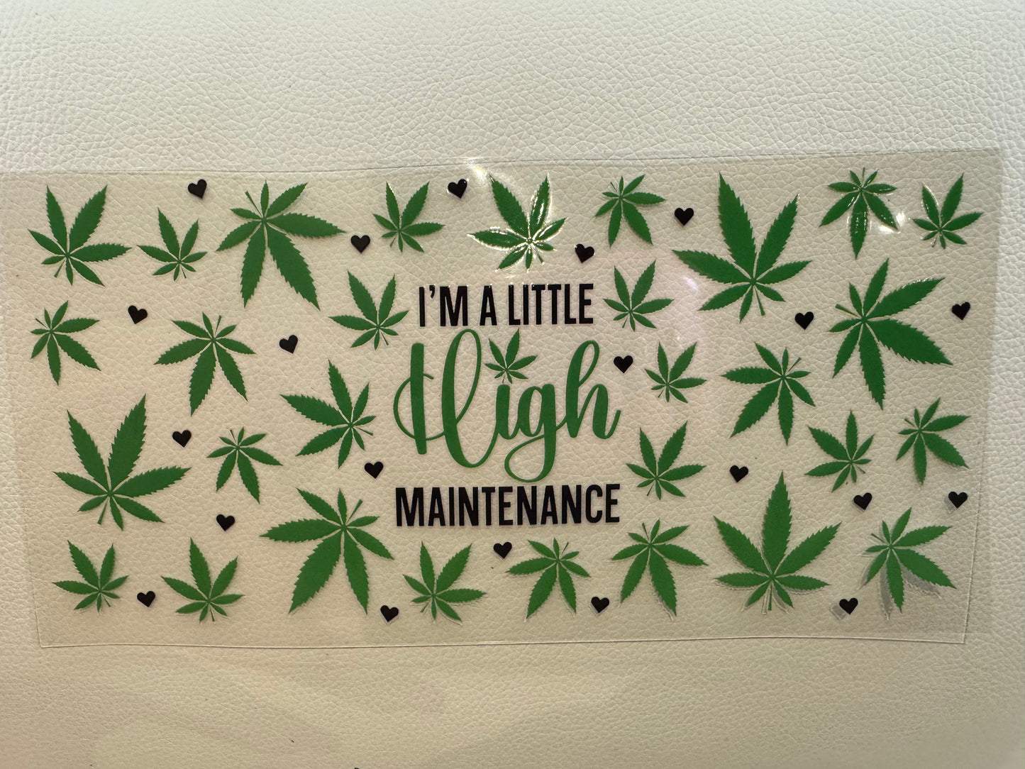 I’m A Little High Maintenance Decal