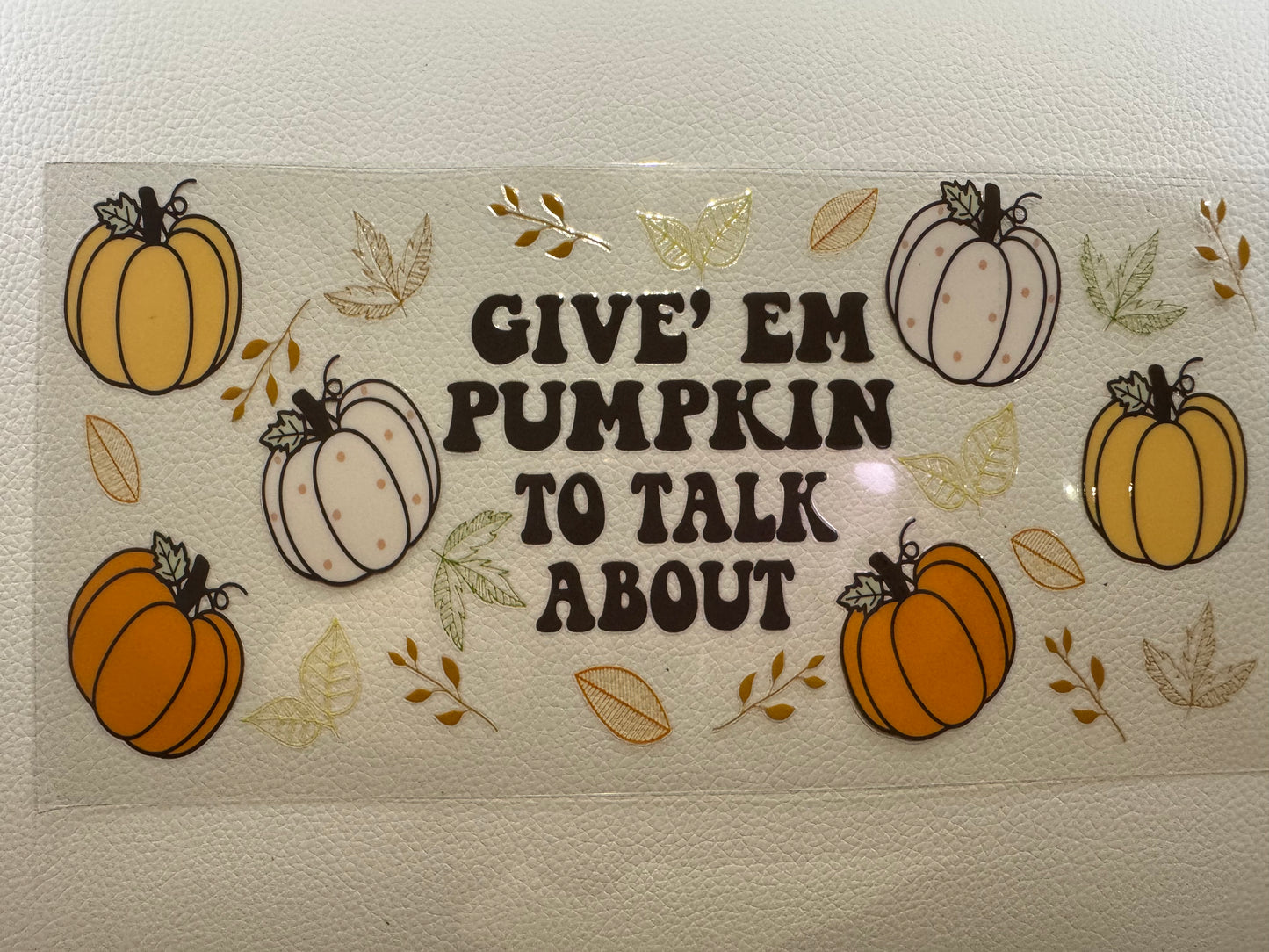 Give Em Pumpkin To Talk About decal